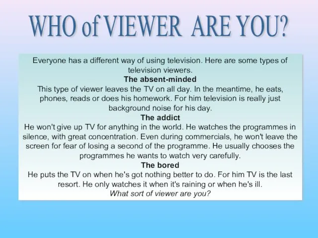Everyone has a different way of using television. Here are some types of