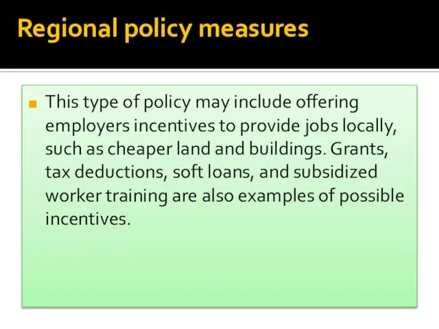 Regional policy measures This type of policy may include offering