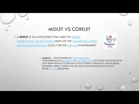 MIDLET VS CORELET A MIDLET IS AN APPLICATION THAT USES