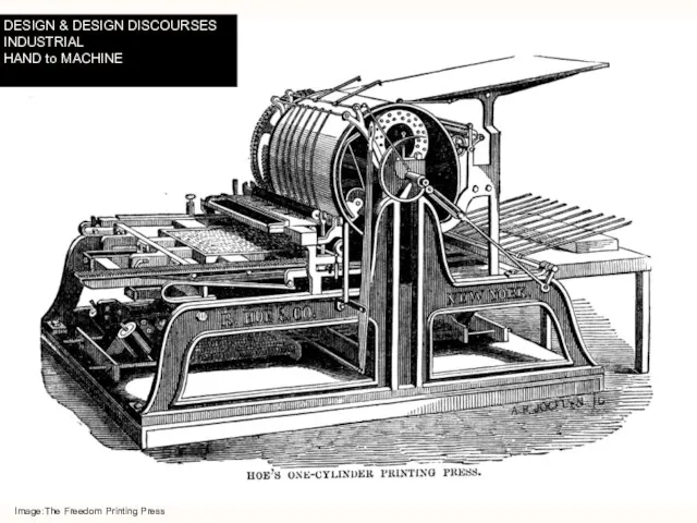 DESIGN & DESIGN DISCOURSES INDUSTRIAL HAND to MACHINE Image:The Freedom Printing Press