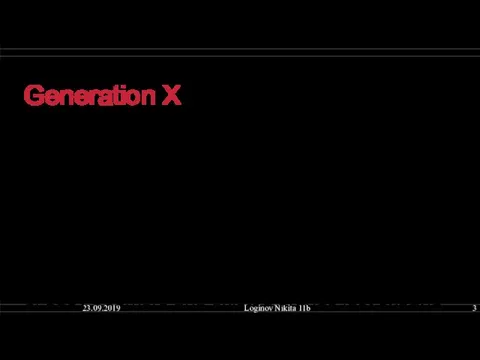 Generation X Generation X were born between 1965 and 1979.