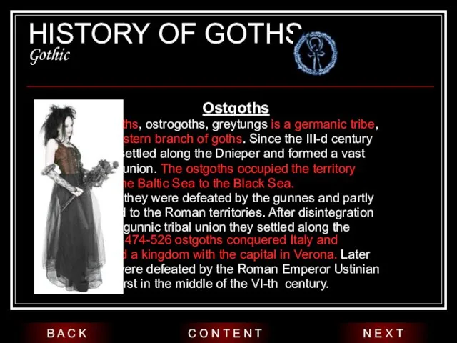 HISTORY OF GOTHS Gothic Ostgoths Ostgoths, ostrogoths, greytungs is a