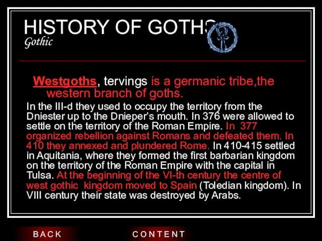 HISTORY OF GOTHS Gothic Westgoths, tervings is a germanic tribe,the