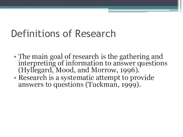 Definitions of Research The main goal of research is the