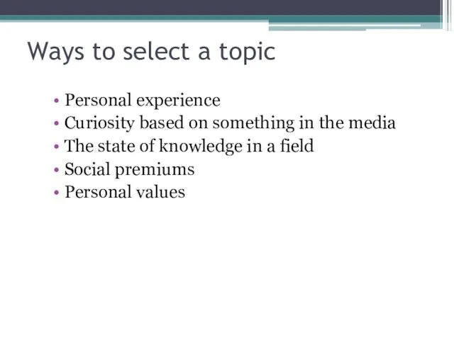 Ways to select a topic Personal experience Curiosity based on