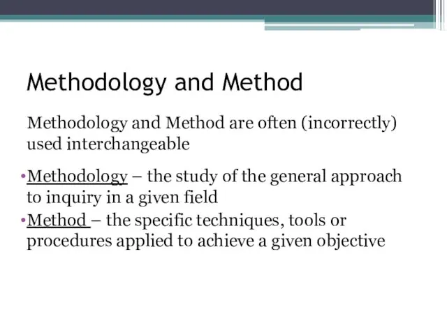 Methodology and Method Methodology and Method are often (incorrectly) used