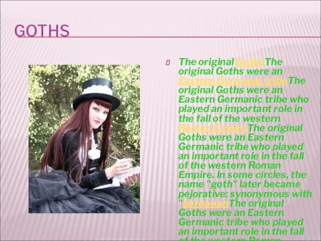 GOTHS The original GothsThe original Goths were an Eastern Germanic