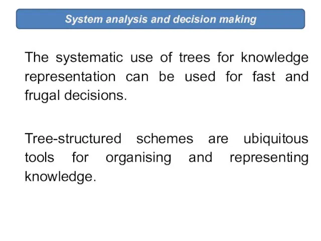 The systematic use of trees for knowledge representation can be