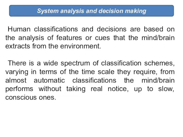 System analysis and decision making Human classifications and decisions are