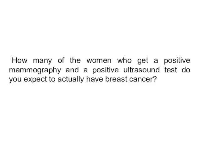 How many of the women who get a positive mammography