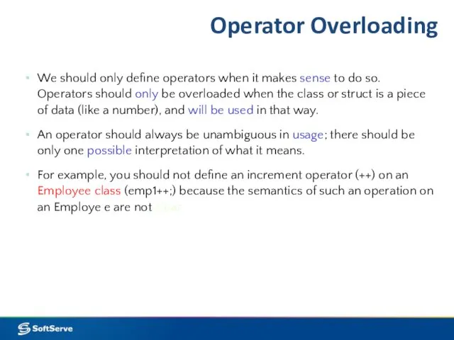 Operator Overloading We should only define operators when it makes