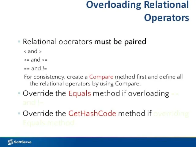 Overloading Relational Operators Relational operators must be paired = ==