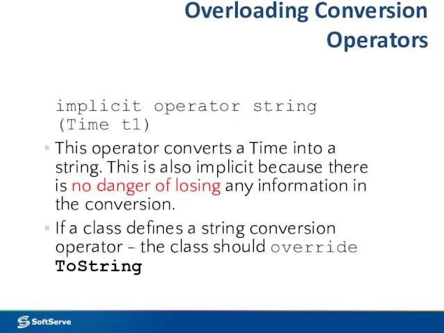 Overloading Conversion Operators implicit operator string (Time t1) This operator