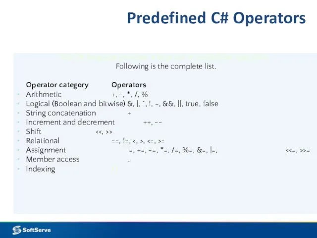 Predefined C# Operators The C# language provides a large set