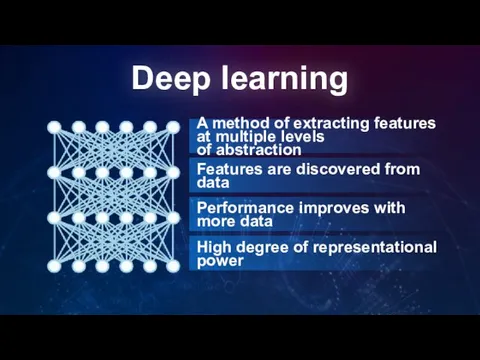 Deep learning A method of extracting features at multiple levels