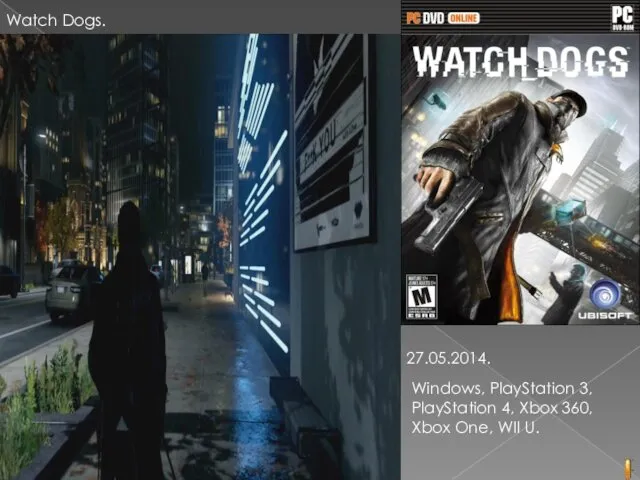 Watch Dogs. 27.05.2014. Windows, PlayStation 3, PlayStation 4, Xbox 360, Xbox One, WII U.