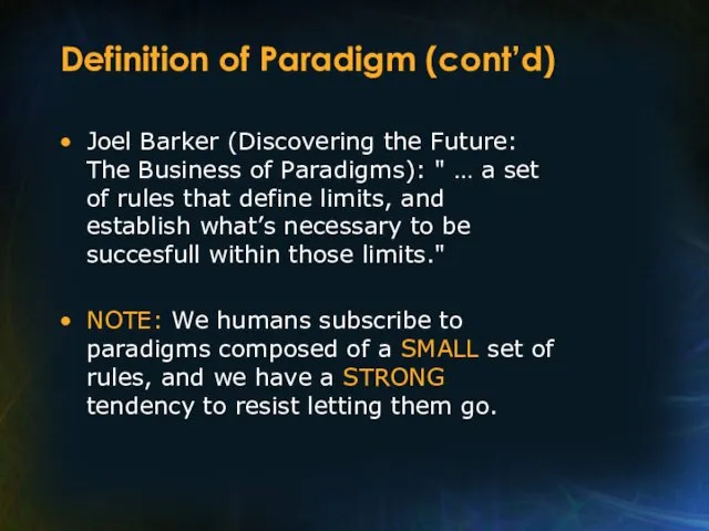 Definition of Paradigm (cont’d) Joel Barker (Discovering the Future: The