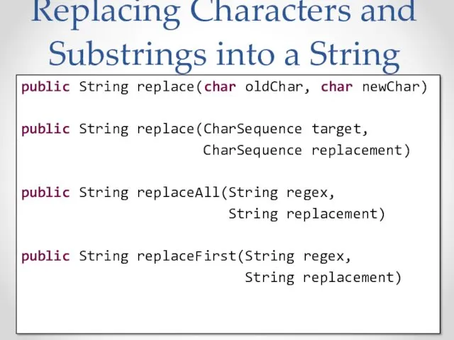 Replacing Characters and Substrings into a String public String replace(char