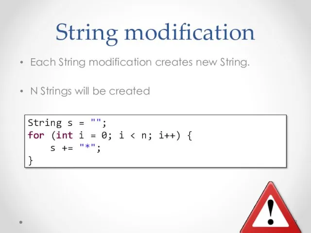 String modification Each String modification creates new String. N Strings