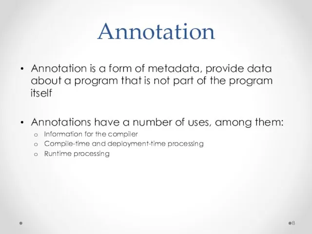 Annotation Annotation is a form of metadata, provide data about