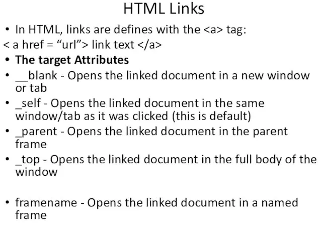 HTML Links In HTML, links are defines with the tag: