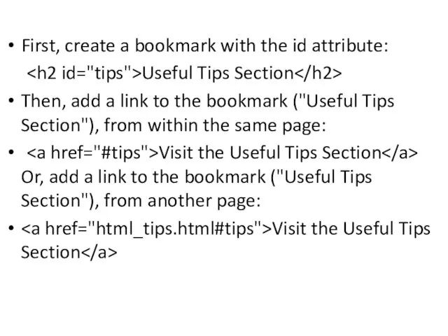 First, create a bookmark with the id attribute: Useful Tips