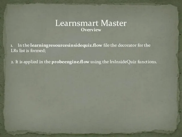 Learnsmart Master Overview In the learningresourcesinsidequiz.flow file the decorator for
