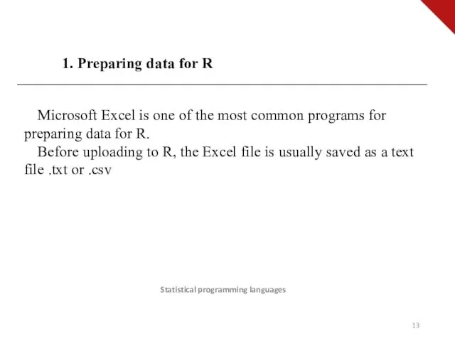 Statistical programming languages Microsoft Excel is one of the most common programs for