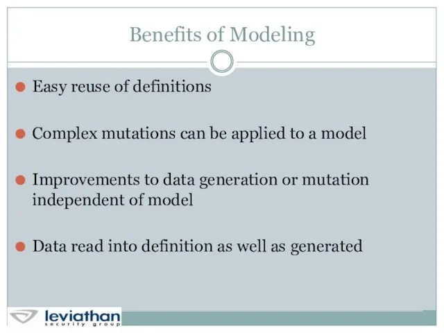 Benefits of Modeling Easy reuse of definitions Complex mutations can