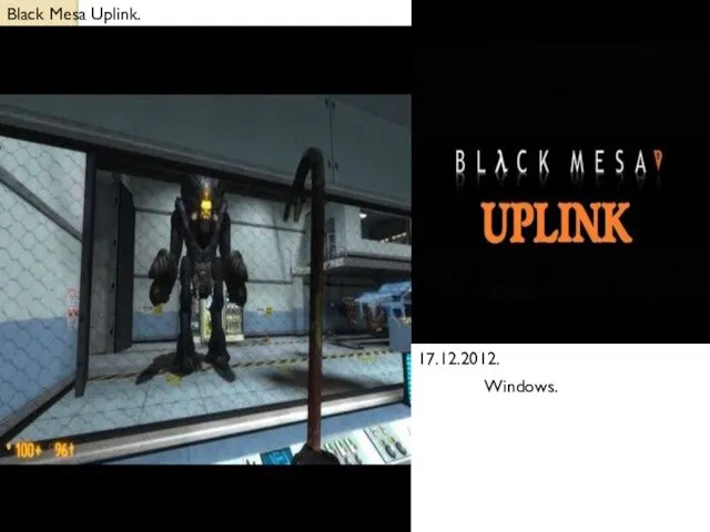 Black Mesa Uplink. 17.12.2012. Windows.