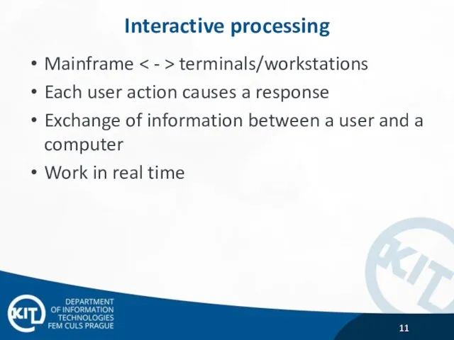 Interactive processing Mainframe terminals/workstations Each user action causes a response