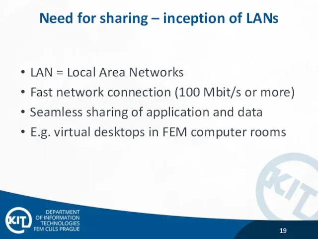 Need for sharing – inception of LANs LAN = Local