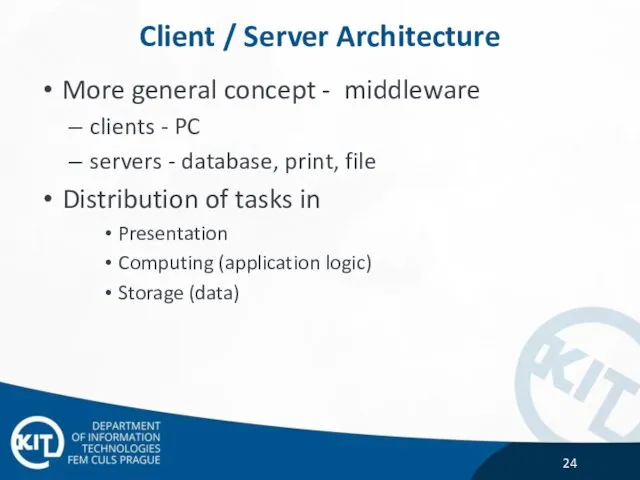 Client / Server Architecture More general concept - middleware clients