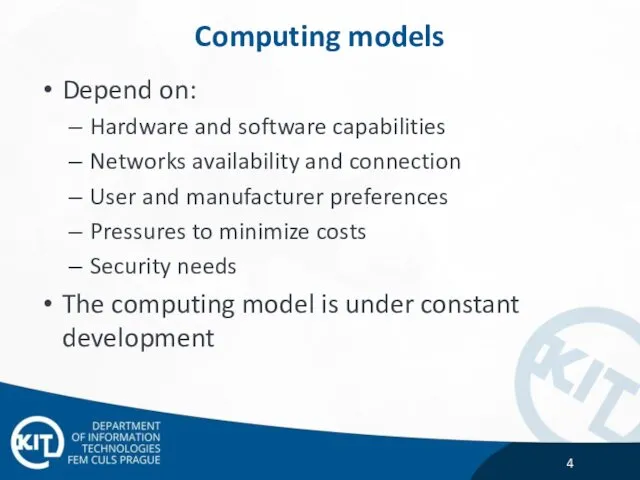 Computing models Depend on: Hardware and software capabilities Networks availability