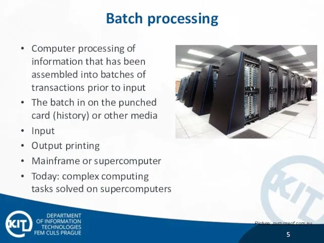 Batch processing Computer processing of information that has been assembled