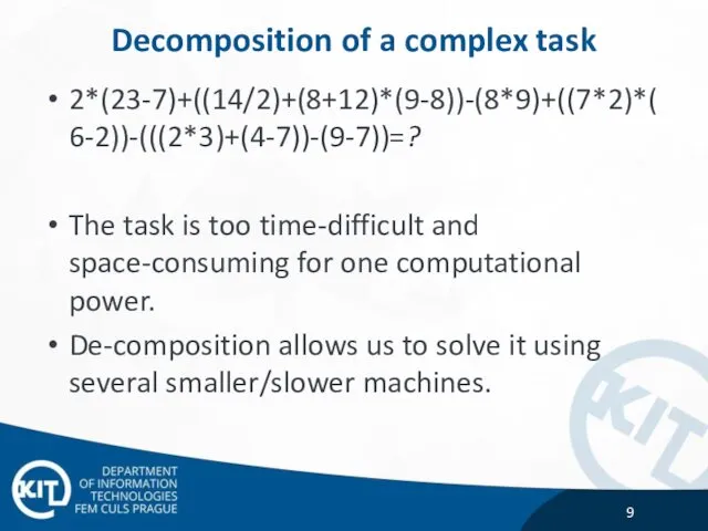 Decomposition of a complex task 2*(23-7)+((14/2)+(8+12)*(9-8))-(8*9)+((7*2)*(6-2))-(((2*3)+(4-7))-(9-7))=? The task is too
