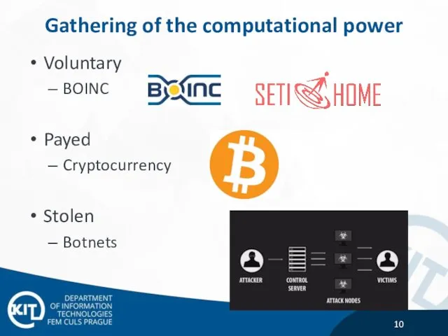 Gathering of the computational power Voluntary BOINC Payed Cryptocurrency Stolen Botnets