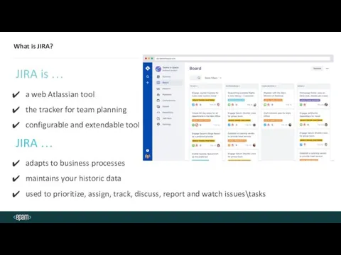 What is JIRA? JIRA is … a web Atlassian tool the tracker for