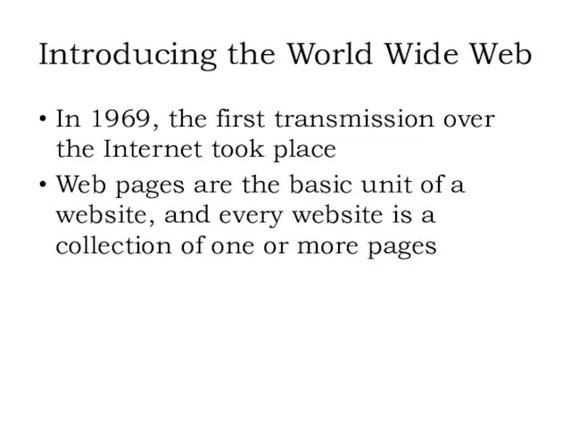 In 1969, the first transmission over the Internet took place