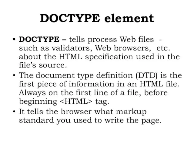 DOCTYPE – tells process Web files - such as validators,