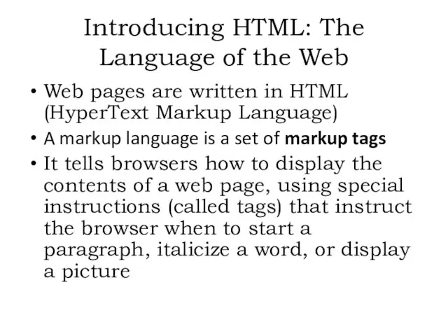Web pages are written in HTML (HyperText Markup Language) A