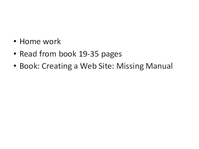 Home work Read from book 19-35 pages Book: Creating a Web Site: Missing Manual