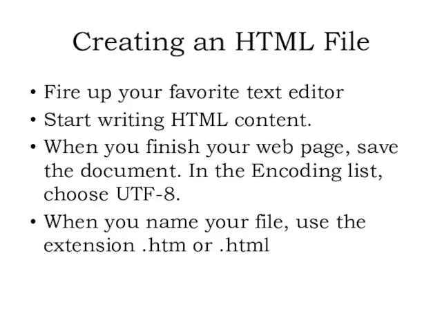 Fire up your favorite text editor Start writing HTML content.