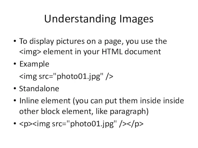 Understanding Images To display pictures on a page, you use