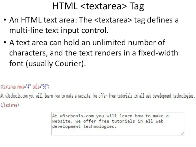 HTML Tag An HTML text area: The tag defines a