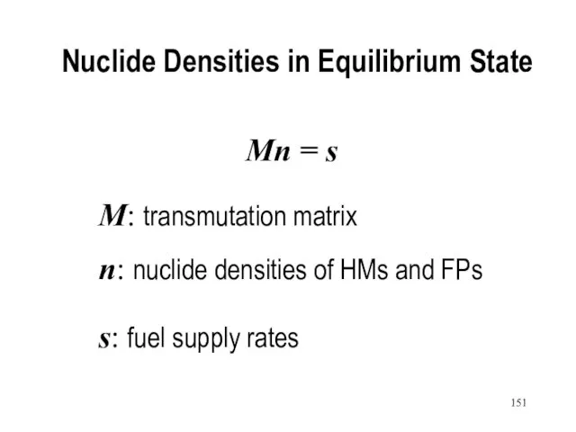 Nuclide Densities in Equilibrium State n: nuclide densities of HMs