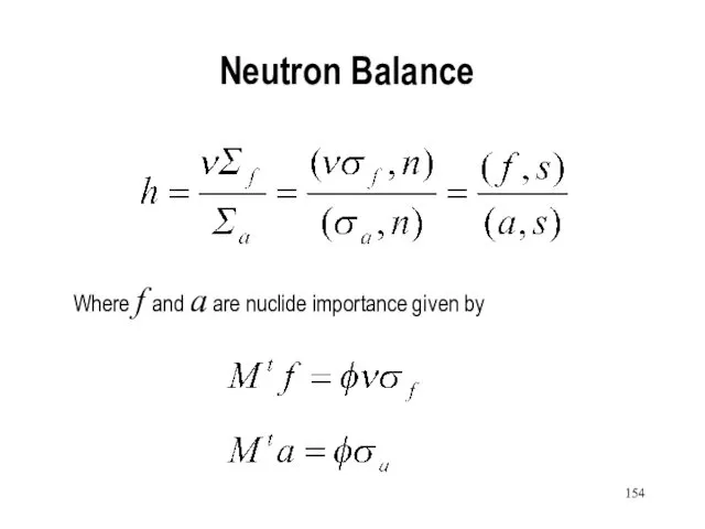 Neutron Balance Where f and a are nuclide importance given by