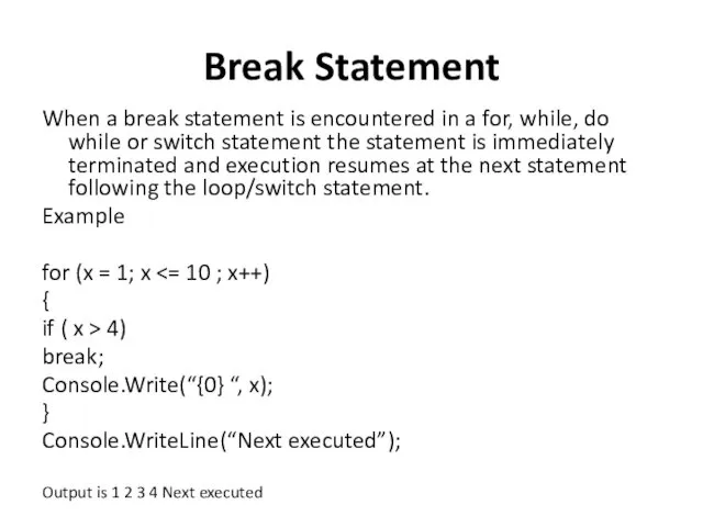 Break Statement When a break statement is encountered in a