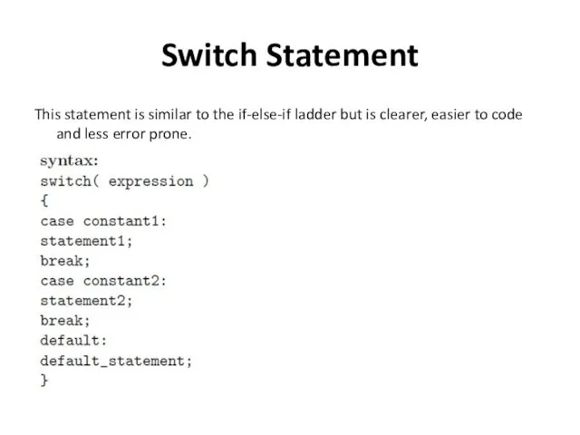 Switch Statement This statement is similar to the if-else-if ladder