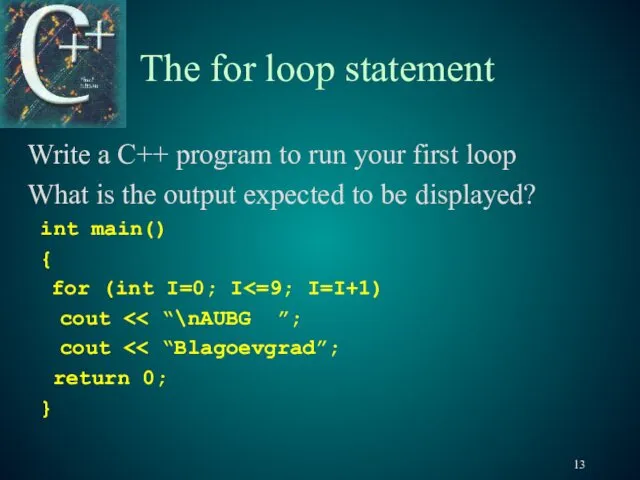 The for loop statement Write a C++ program to run